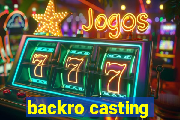 backro casting